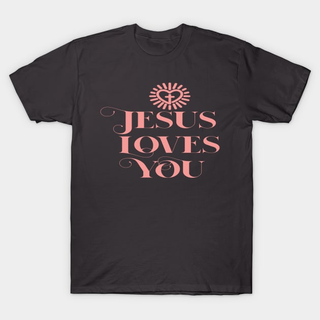 Jesus Loves You Christian Faith Design T-Shirt by GraceFieldPrints